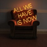 All We Have Is Now Yazılı Neon Led Işıklı Tablo
